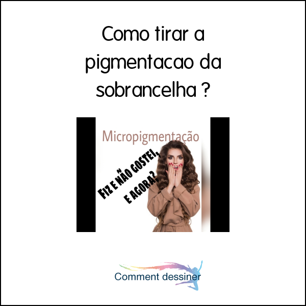 Como tirar a pigmentação da sobrancelha